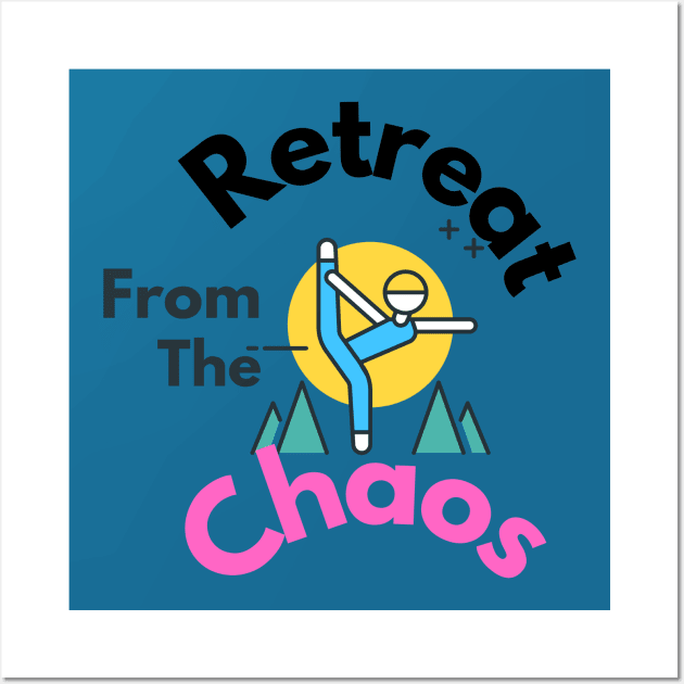 Retreat from the Chaos Wall Art by SoloMoms! Talk Shop